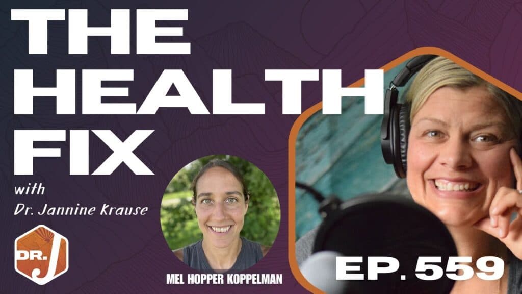 Ep 559: Why Health Creation is a Life Long Skill with Mel Hopper Koppelman