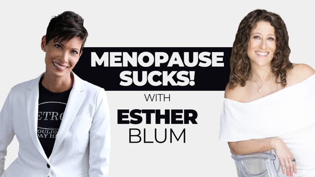 Menopause Sucks! – Esther Blum & Dr Stephanie Rimka