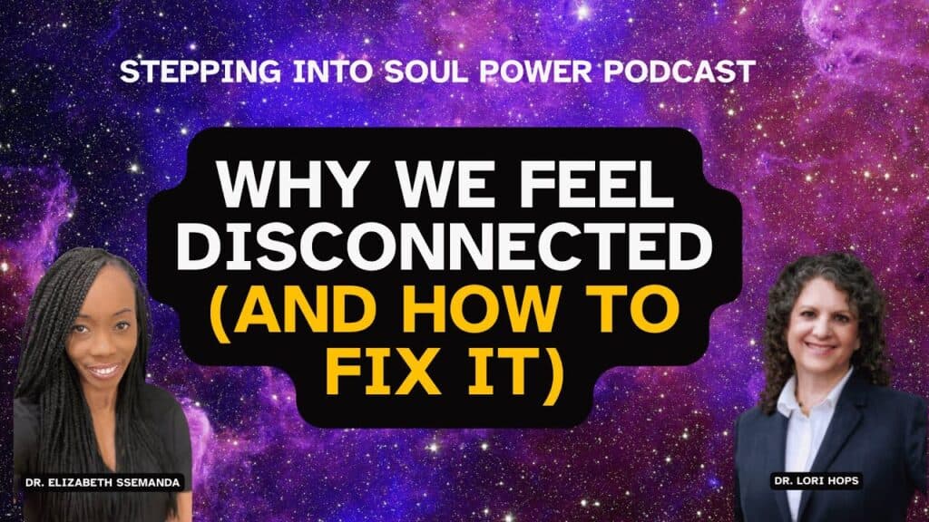 Why We Feel Disconnected (and How to Fix It) with Dr. Lori Hops