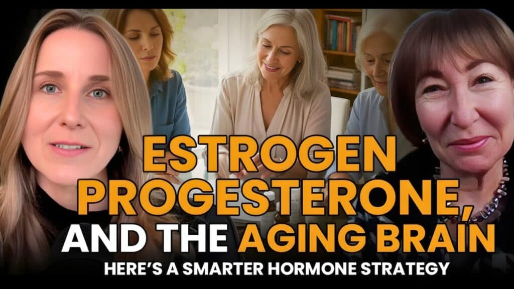 Estrogen, Progesterone, and the Aging Brain: Here’s a Smarter Hormone Strategy