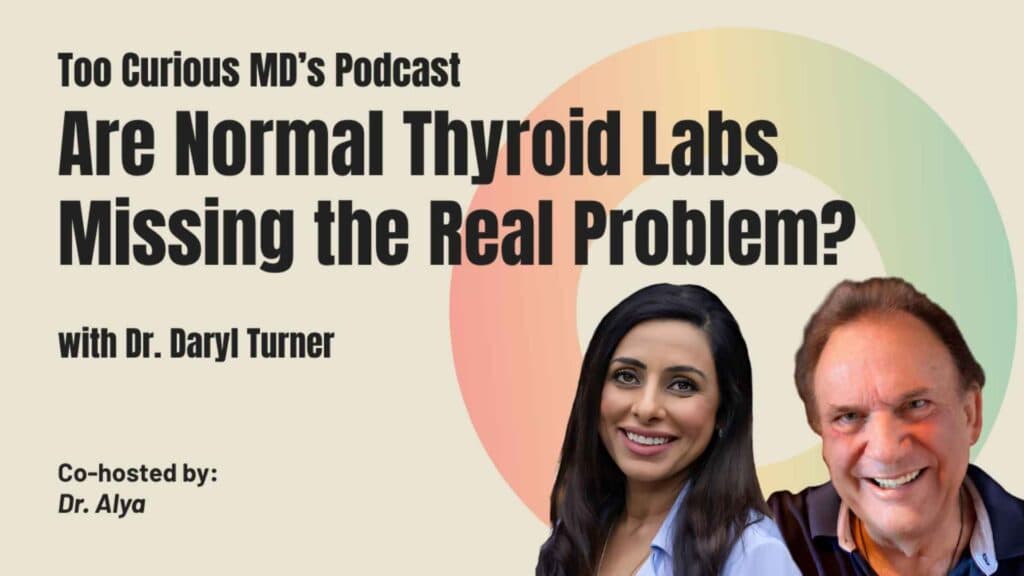 Are Normal Thyroid Labs Missing the Real Problem? with Dr. Daryl Turner