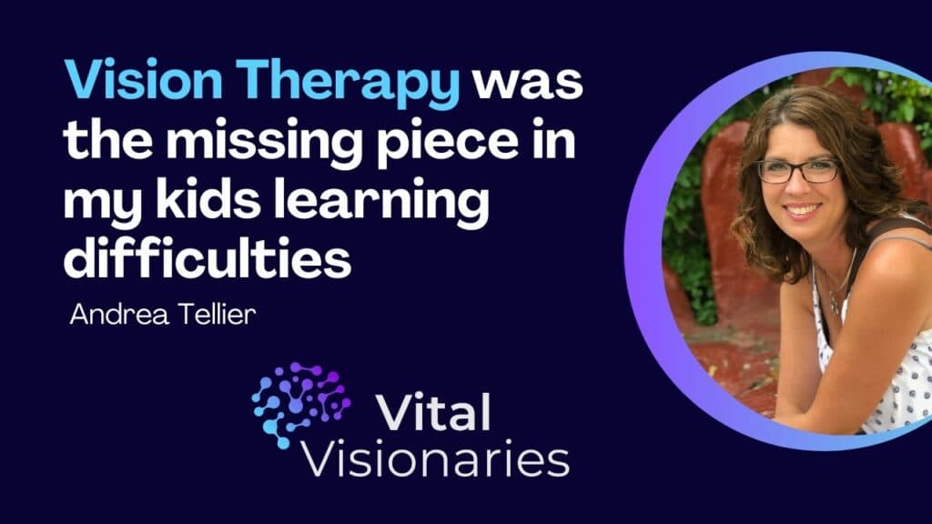 Vital Visionaries: Andrea Tellier – Vision Therapy Helped My Kids to Overcome Learning Challenges