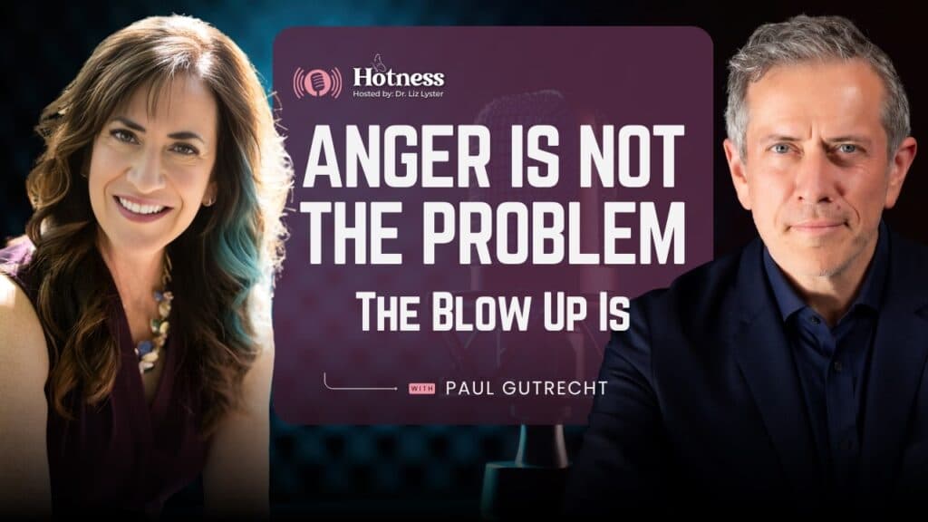 Anger Is Not the Problem. The Blowup Is. | Hotness Ep 11