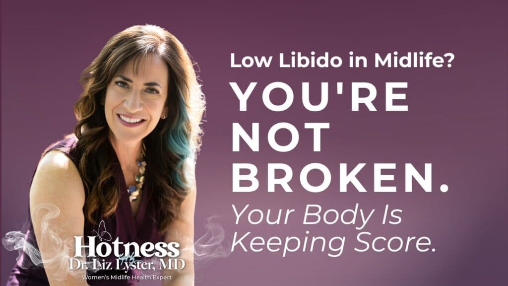 Low Libido in Midlife: You’re Not Broken. Your Body Is Keeping Score | Hotness Ep 10
