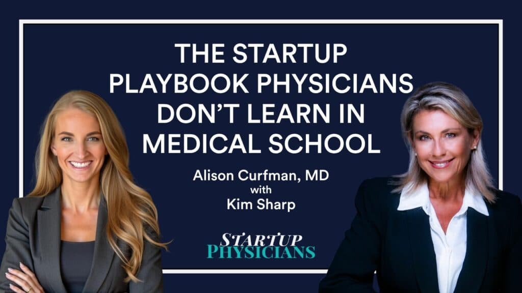 The Startup Playbook Physicians Don’t Learn in Medical School with Venture Advisor Kim Sharp