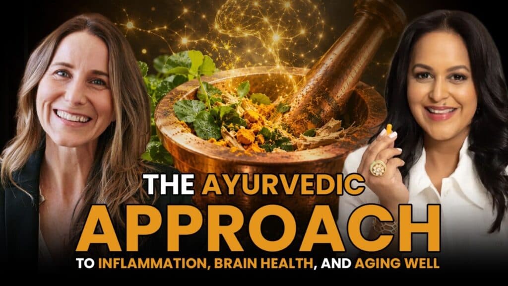 The Ayurvedic Approach to Inflammation, Brain Health, and Aging Well