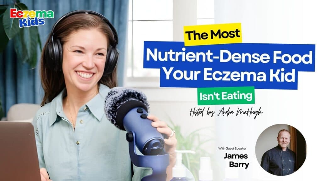 The Most Nutrient-Dense Food Your Eczema Kid Isn’t Eating with Chef James Barry