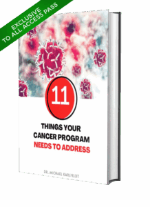 11 Things Your Cancer Program Needs To Address