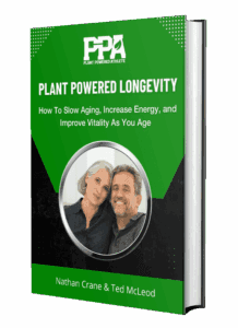 Plant Powered Longevity: How To Slow Aging, Increase Energy, And Improve Vitality As You Age