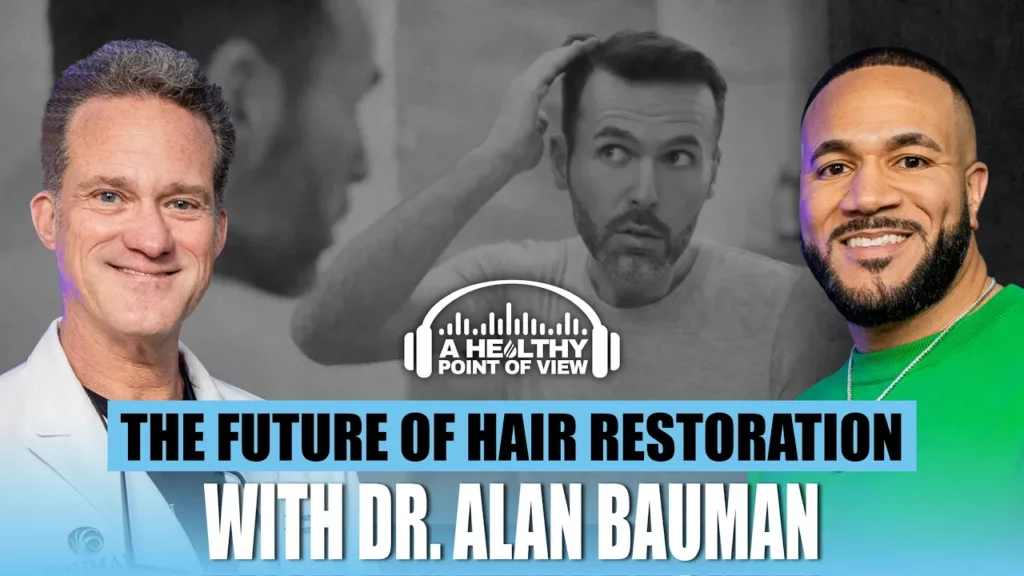 The Future of Hair Restoration with Dr. Alan Bauman | Ep. 32