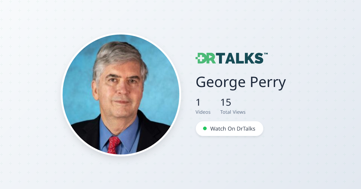 George Perry, PhD - Alzheimer’s research | DrTalks