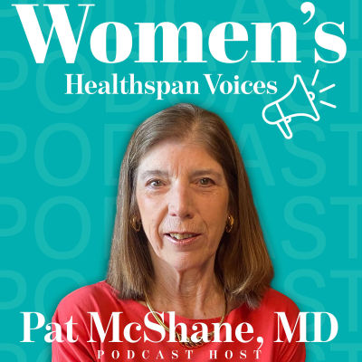 Women's Healthspan Voices with Dr. Pat McShane Podcast