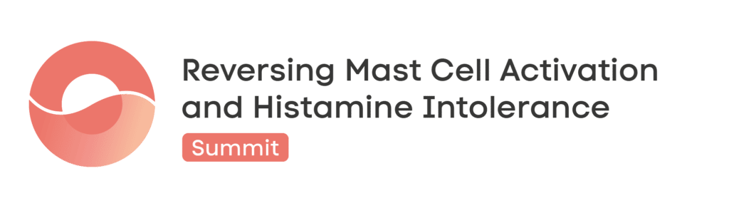 Reversing Mast Cell Activation and Histamine Intolerance Summit 2022