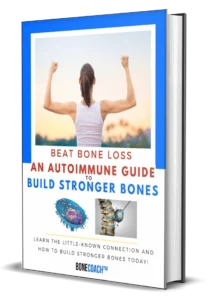 Beat Bone Loss An Autoimmune Guide To Build Stronger Bones