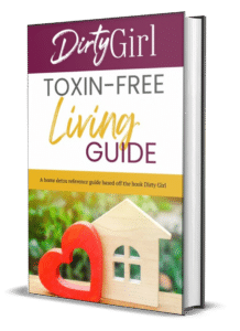 Dirty Girl Toxin Free Living Guide