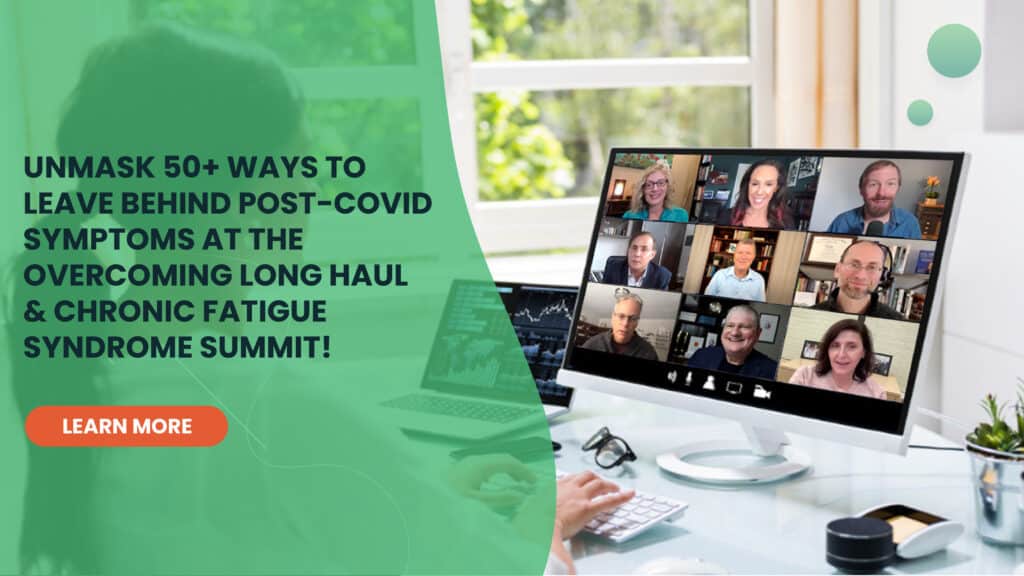 Unmask 50+ ways to leave behind post-covid symptoms at the overcoming long haul and chronic fatigue syndrome summit!