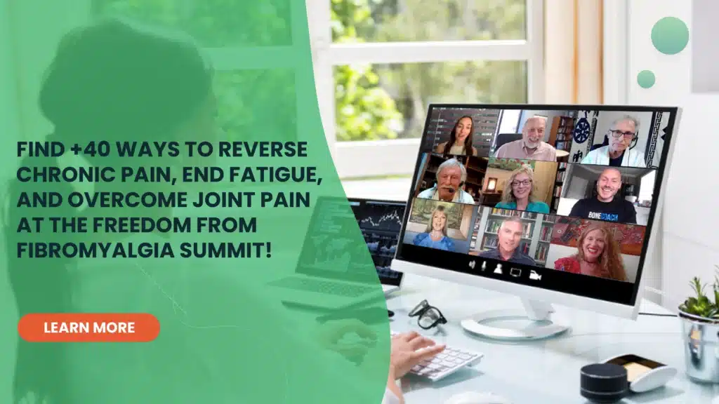 Find +40 Ways To Reverse Chronic Pain, End Fatigue, And Overcome Joint Pain at the Freedom from Fibromyalgia Summit!