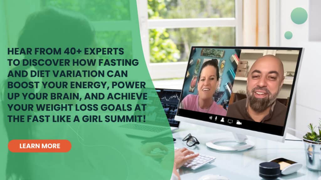 Hear from 40+ Experts to Discover How Fasting and Diet Variation can Boost Your Energy, Power Up Your Brain, and Achieve Your Weight Loss goals at the Fast Like a Girl Summit!