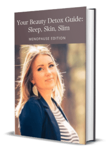Your Beauty Detox Guide Sleep Skin Slim.Menopause Edition