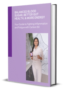 Balanced Blood Sugar Better Gut Health More Energy Your Guide to Fighting Inflammation and Fatigue with Carbon 60