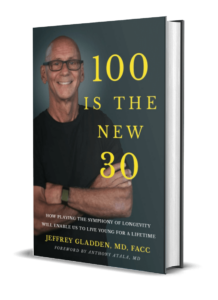 100 Is The New 30 How Playing The Symphony of Longevity Will Enable Us To Live Young for A Lifetime