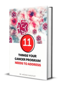 11 Things Your Cancer Program Needs To Address