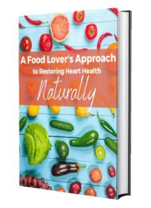 A Food Lovers Approach To Restoring Heart Health Naturally Cover