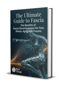 The Ultimate Guide to Fascia The Benefits of Fascia Decompression For Pain Illness Aging and Trauma