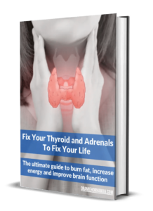 Fix Your Thyroid and Adrenals To Fix Your Life