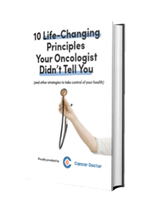 10 Life Changing Principles Your Oncologist Didnt Tell You