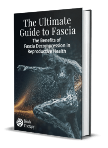 The Ultimate Guide to Fascia The Benefits of Fascia Decompression in Reproductive Health