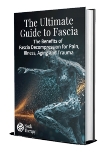 The Complete Guide to Fascia The Benefits of Fascia Decompression for Pain Illness Aging and Trauma